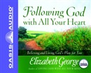 Following God With All Your Heart by Elizabeth George